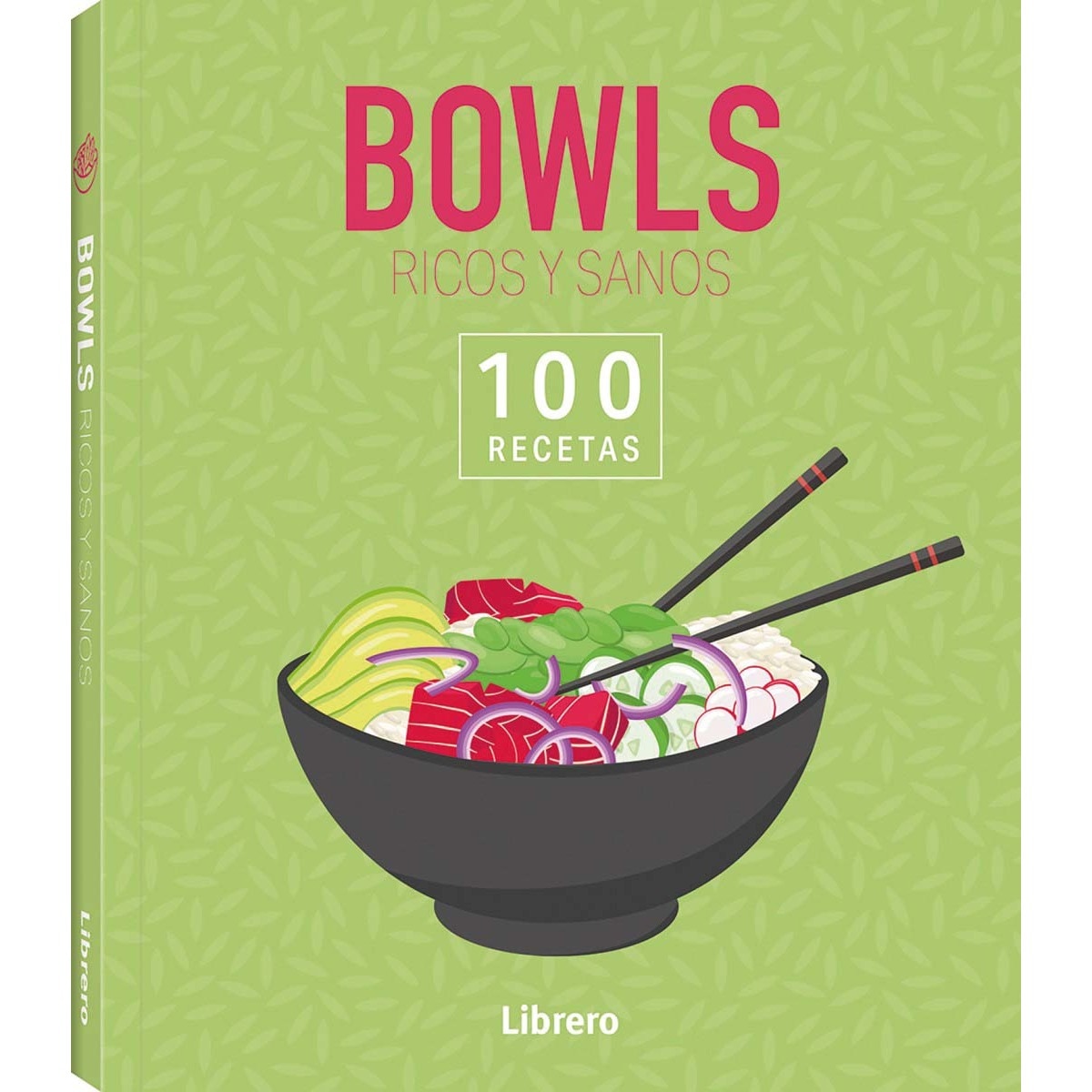 100 RECETAS BOWLS RICOS Y SANOS 1
