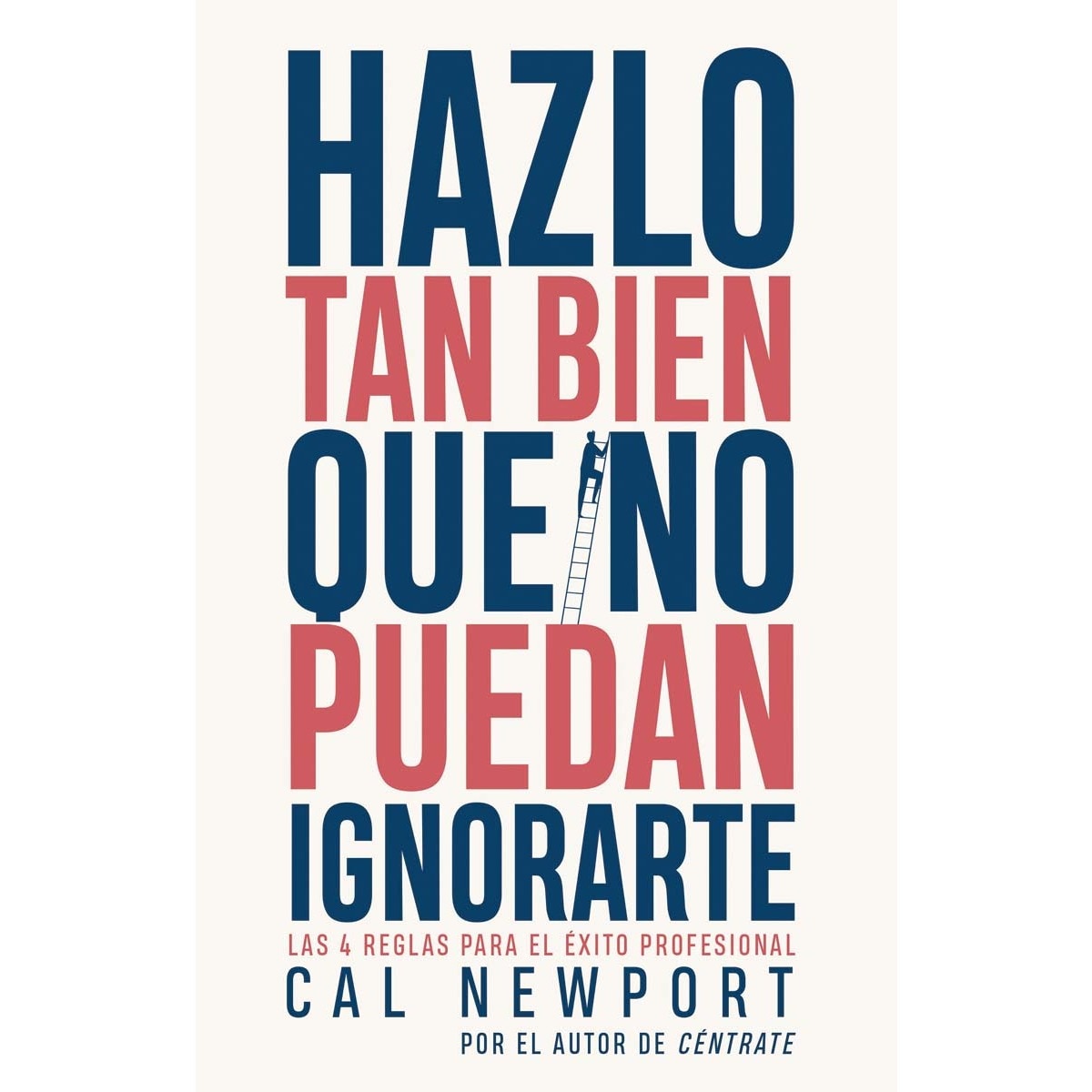 Imagem 0 de Hazlo tan bien que no puedan ignorarte: Las cuatro reglas para el éxito profesional (Capa mole com abas)