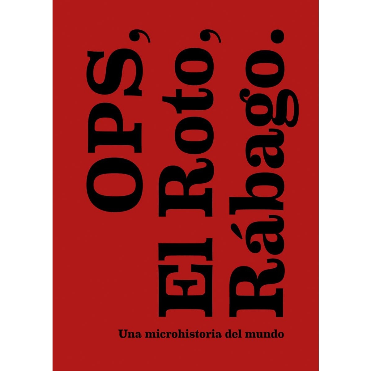 OPS. El Roto. Rábago: Una microhistoria del mundo (Capa mole) 1