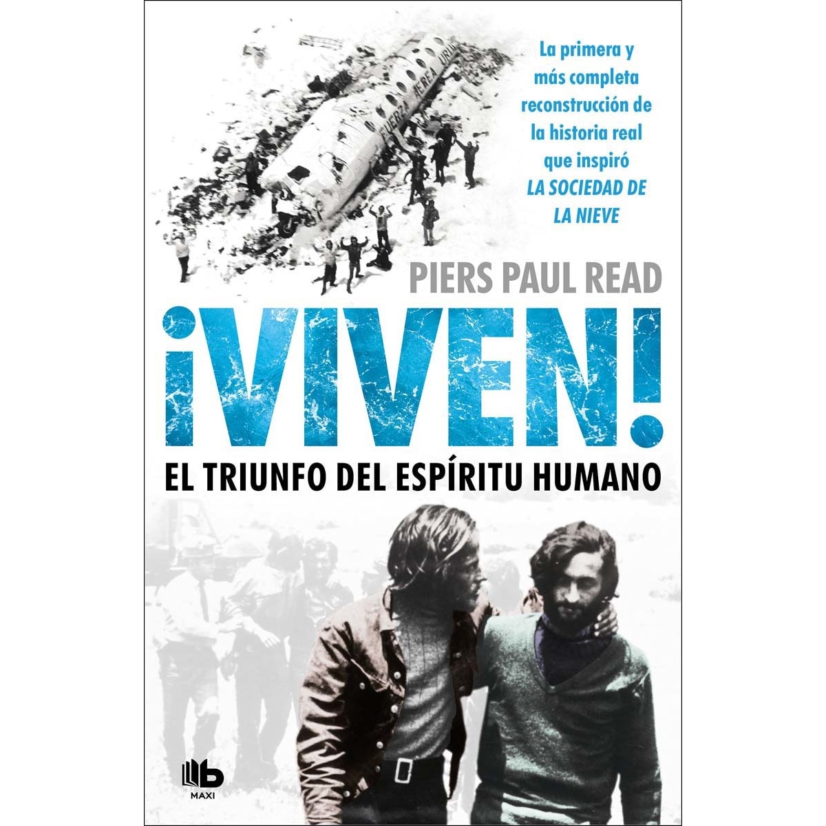 ¡Viven! El triunfo del espíritu humano: La verdadera historia de los protagonistas de La sociedad de la nieve, la nueva pelí  (Bolsillo) (Tapa blanda) 1
