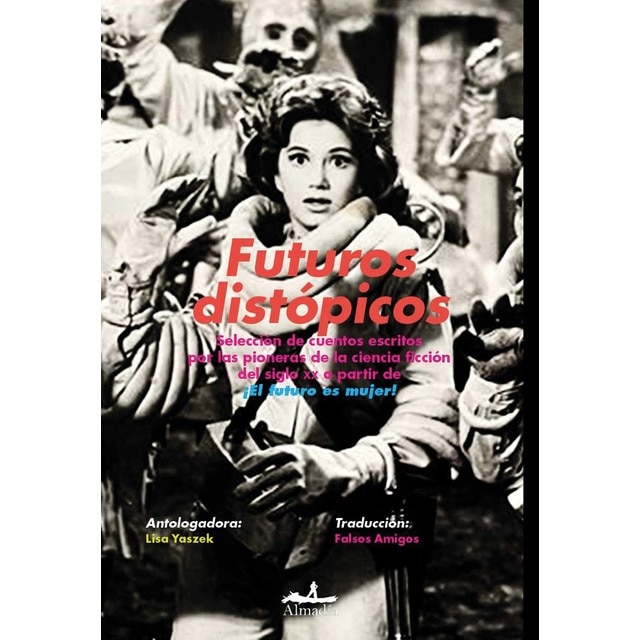 Imagen 0 de Futuros distópicos: Selección de cuentos escritos por las pioneras de la ciencia ficción del siglo XX a partir de ¡El futur  (Tapa blanda con solapas)