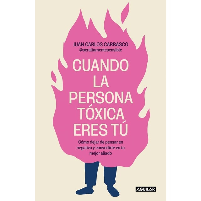 Imagen 0 de Cuando la persona tóxica eres tú: Cómo dejar de pensar en negativo y convertirte en tu mejor aliado  (Tapa blanda)