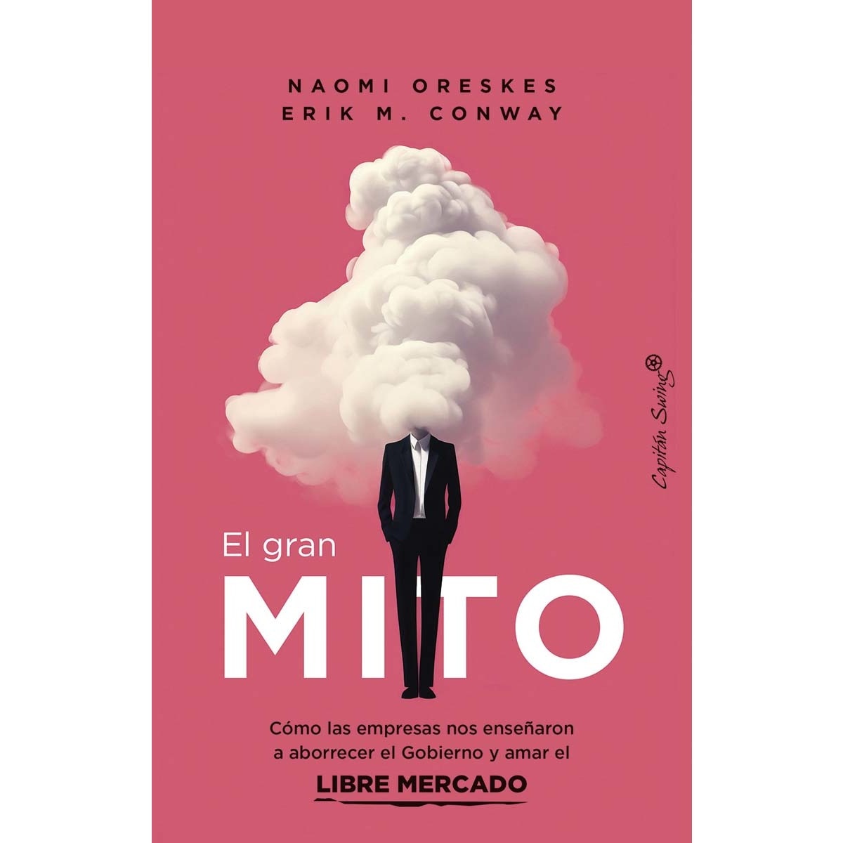 El gran mito: Cómo las empresas nos enseñaron a aborrecer el Gobierno y amar el libre mercado (Capa mole com abas) 1
