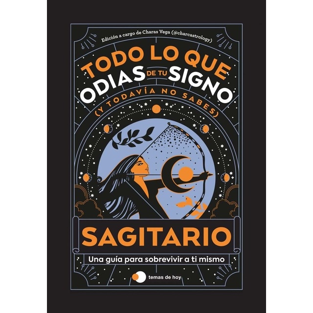 Imagen 0 de Sagitario: Todo lo que odias de tu signo y todavía no sabes  (Tapa blanda con solapas)