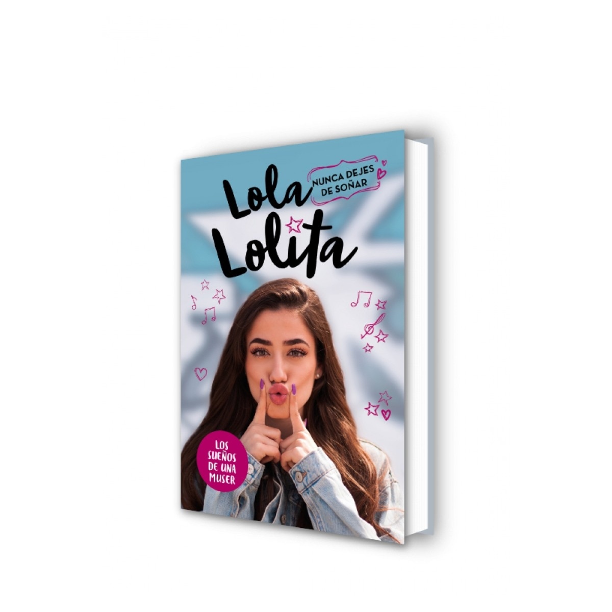 Nunca dejes de soñar (Lola Lolita 2): Los sueños de una muser (Tapa dura) 7