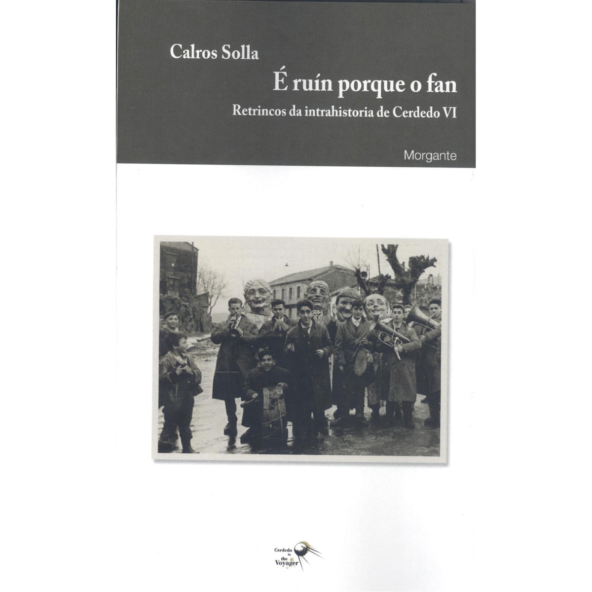 Imagem 0 de É ruín porque o fan: Retrincos da intrahistoria de Cerdedo VI