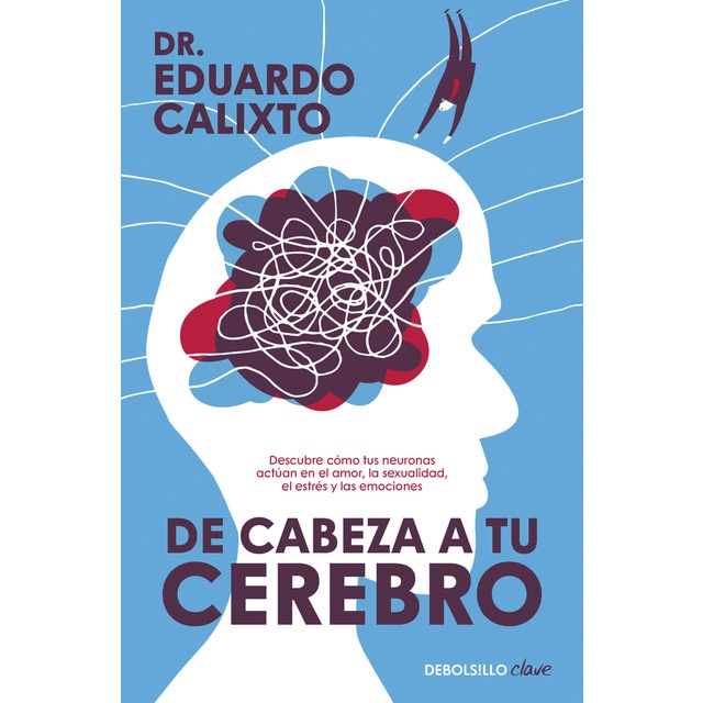 Imagen 0 de De cabeza a tu cerebro: Descubre cómo tus neuronas actúan en el amor, la sexualidad, el estrés y las emociones  (Bolsillo)