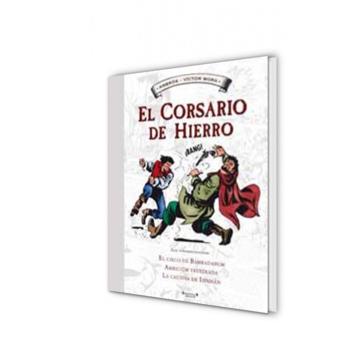 El Corsario de Hierro [Histórico] 4 - El circo de Bambadabum | Ambición frustrada | La cautiva de Ispahan: Mbición frustrad  (Tapa dura) 2