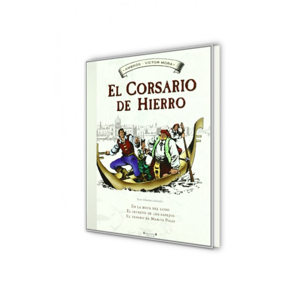 El Corsario de Hierro [Histórico] 2 - En la boca del lobo | El secreto de los espejos | El tesoro de Marco Polo: L secreto de los espejo  (Tapa dura) 2
