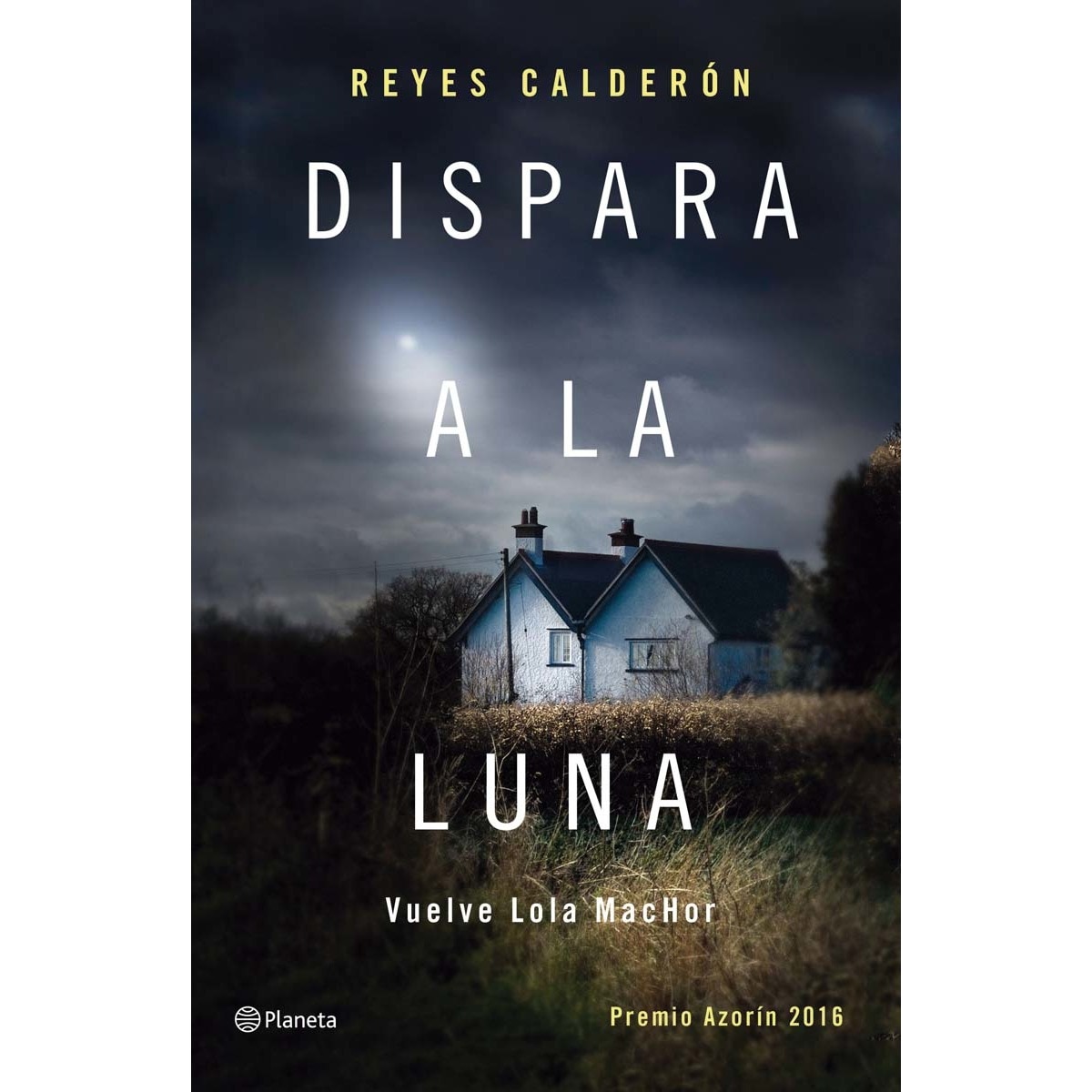 Dispara a la luna: Premio Azorín 2016 (Capa dura) 1