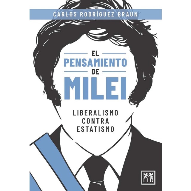 Imagen 0 de El pensamiento de Milei: Liberalismo contra estatismo  (Tapa blanda)