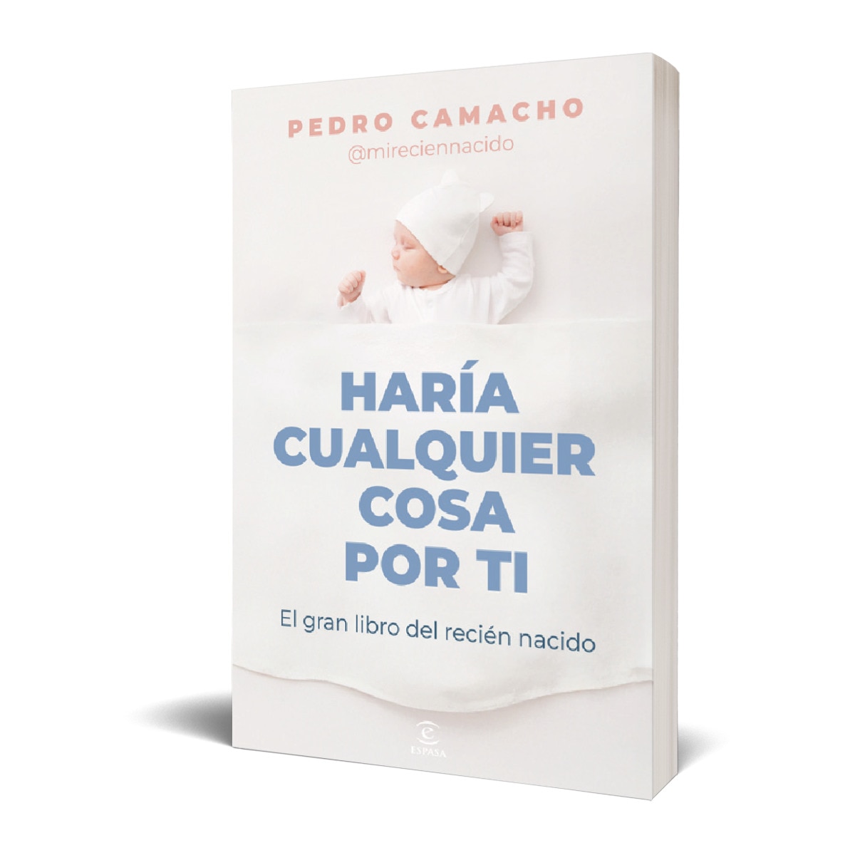 Imagen 0 de Haría cualquier cosa por ti: El gran libro del recién nacido (Tapa blanda con solapas)