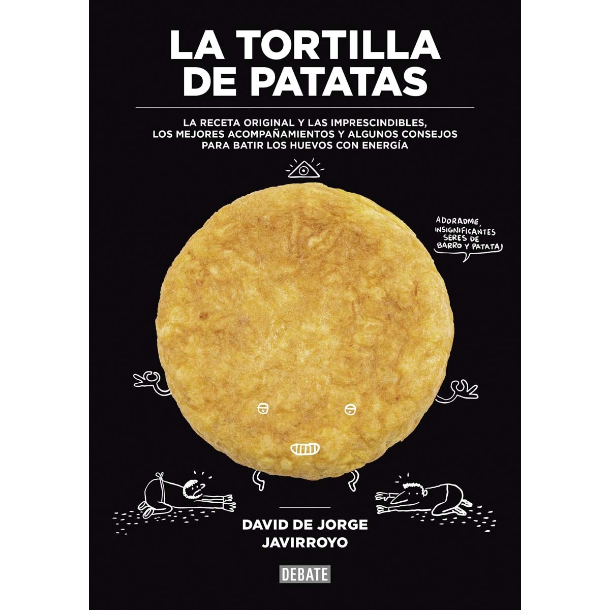 La tortilla de patatas: La receta original y las imprescindibles, los mejores acompañamientos y algunos consejos para batir los hu (Tapa blanda) 1