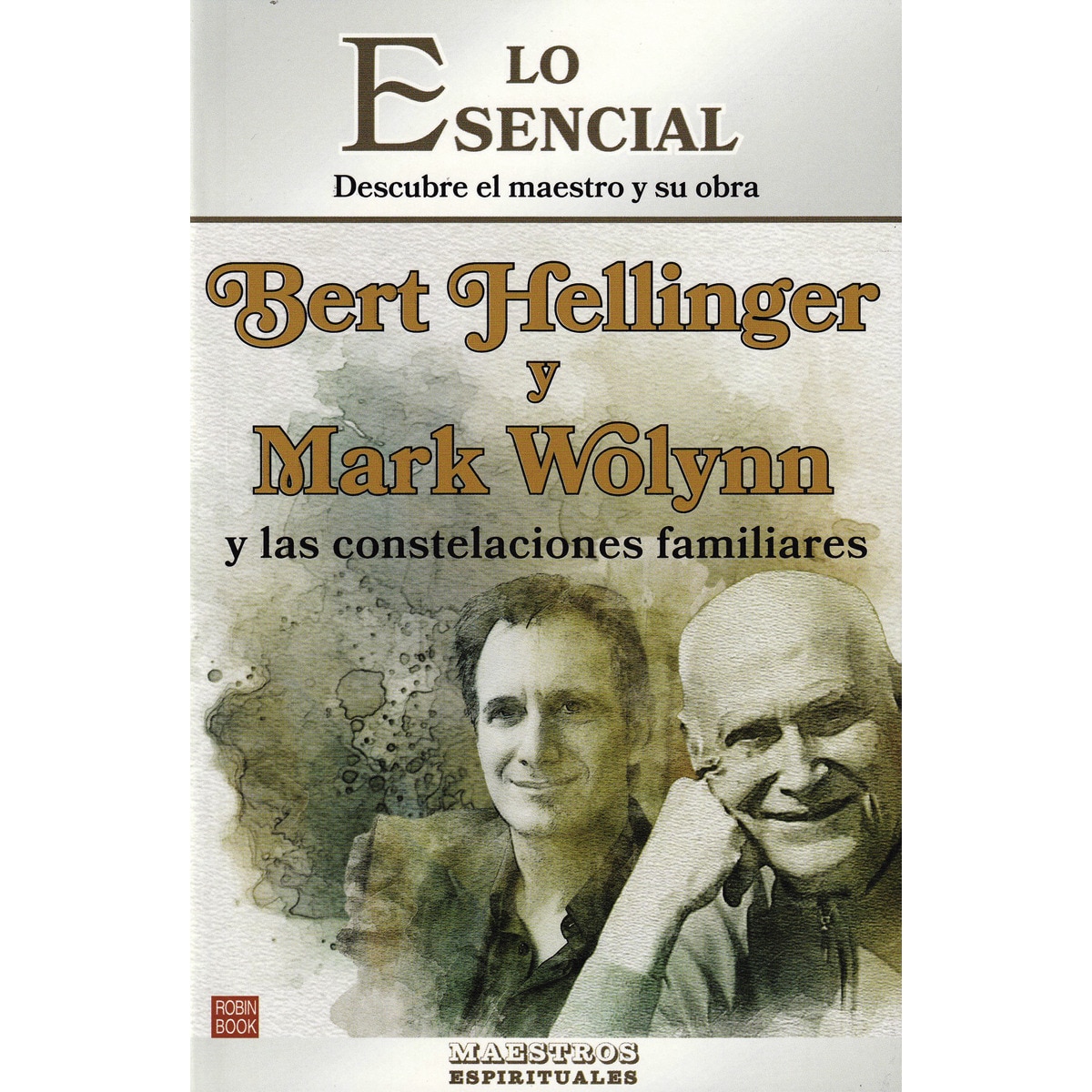 Imagem 0 de Bert Hellinger y Mark Wolynn y las constelaciones familiares: Lo esencial de los maestros espirituales