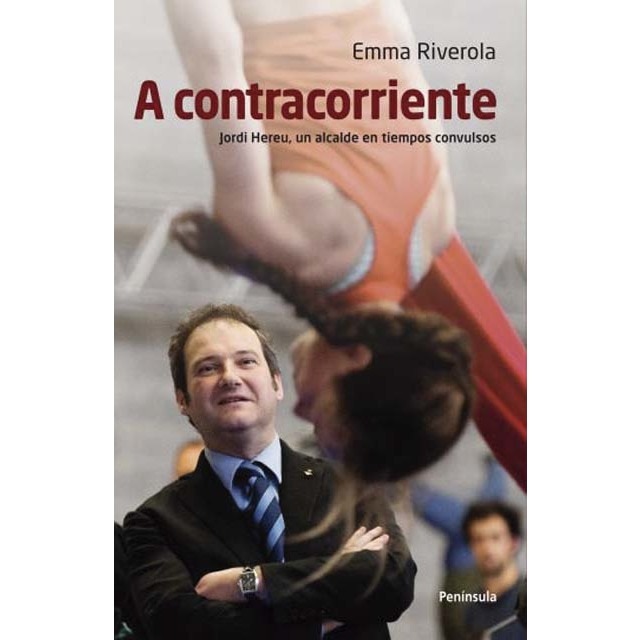 A contracorriente: Jordi Hereu, un alcalde en tiempos convulsos (Capa mole com abas) 1