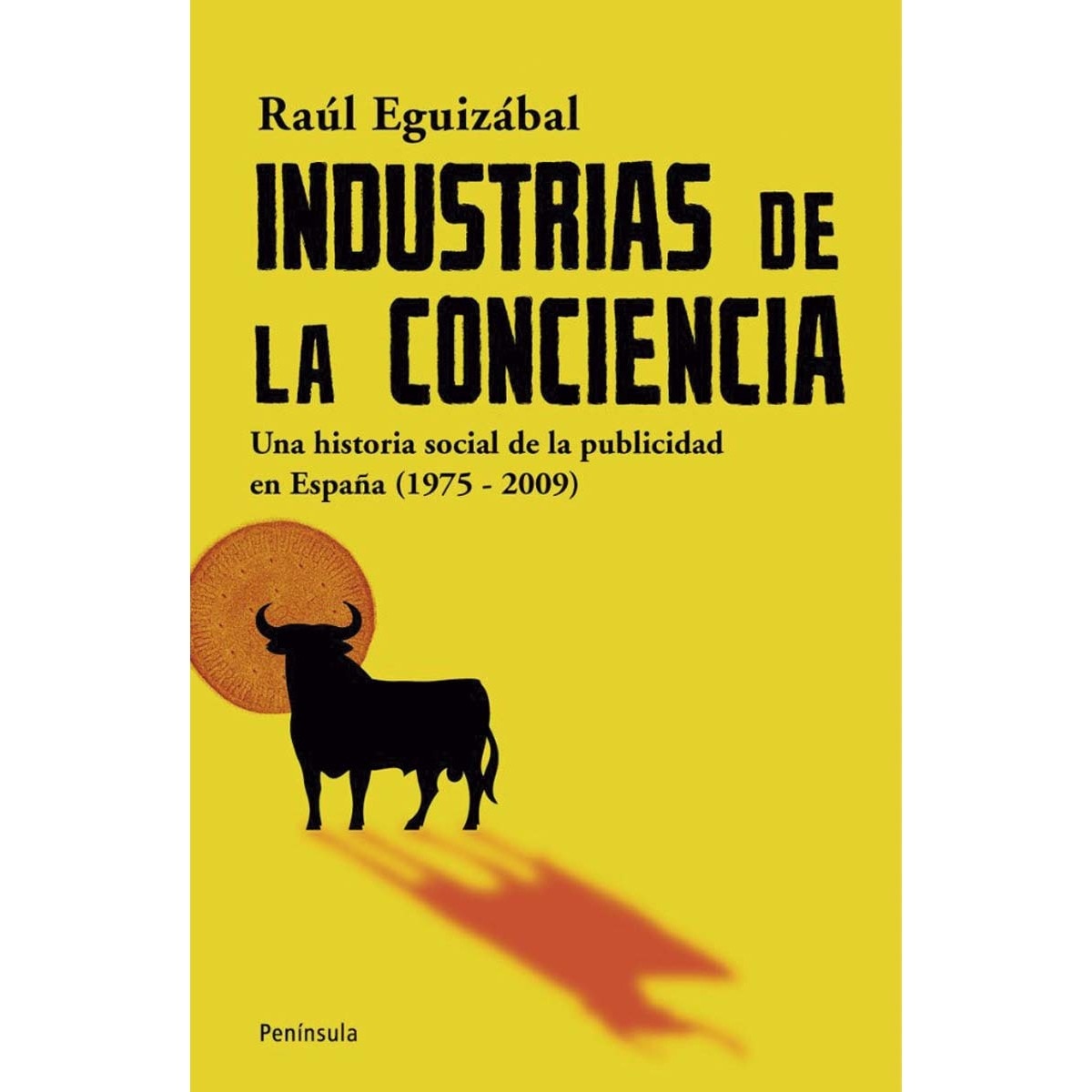 Imagen 0 de Industrias de la conciencia: Una historia social de la publicidad en España (1975-2009) (Tapa blanda con solapas)