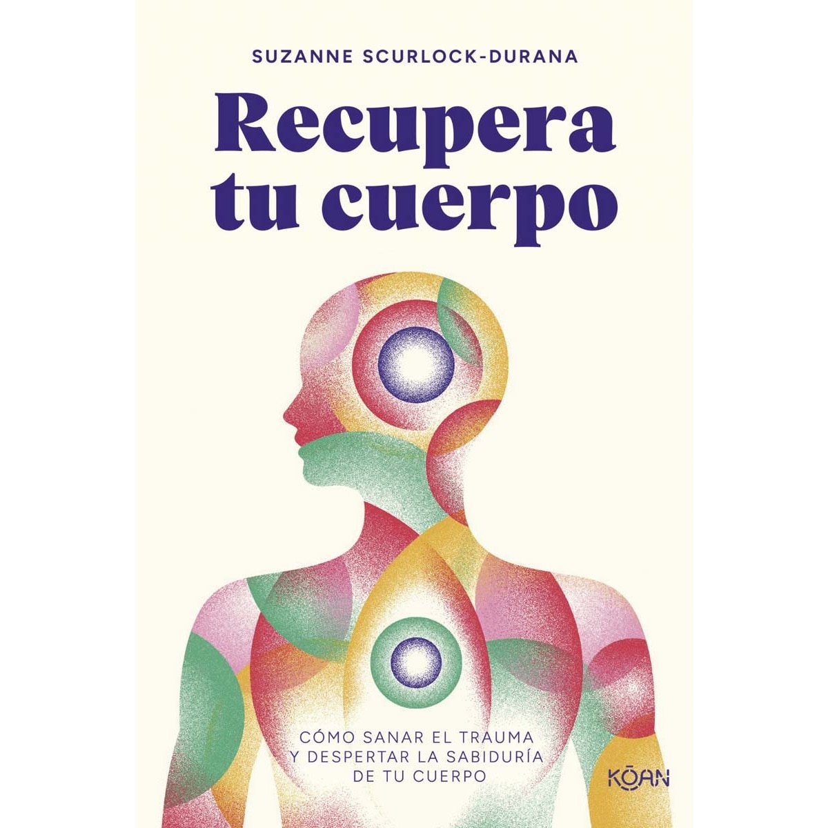 Recupera tu cuerpo: Cómo sanar el trauma y despertar la sabiduría de tu cuerpo (Capa mole) 1