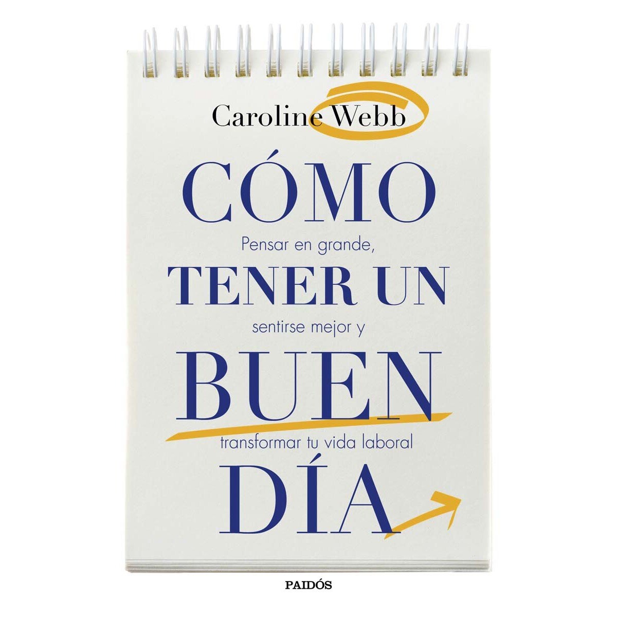 Cómo tener un buen día: Pensar en grande, sentirse mejor y transformar tu vida laboral (Capa mole com abas) 1