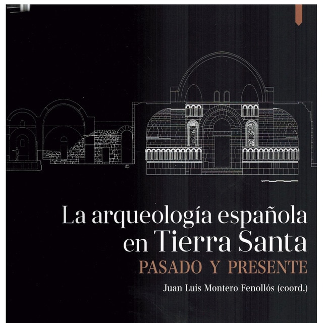 Imagem 0 de La Arqueología española en Tierra Santa. Pasado y presente.