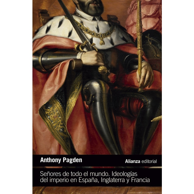 Imagen 0 de Señores de todo el mundo: Ideologías del Imperio en España, Inglaterra y Francia (en los siglos XVI, XVII y XVIII)  (Tapa blanda)