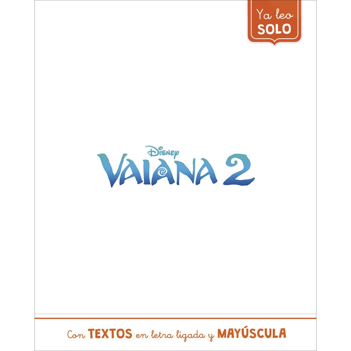 Imagem 0 de Vaiana 2. Ya leo solo (Disney. Lectoescritura): Con textos en letra ligada y mayúscula (Capa mole)