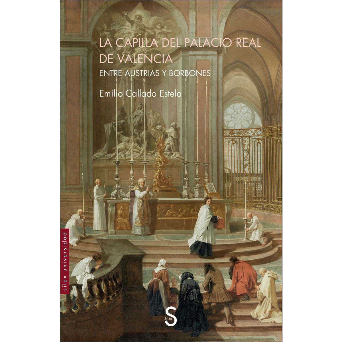 La Capilla del Palacio Real de Valencia: Entre Austrias y Borbones (Capa mole com abas) 1