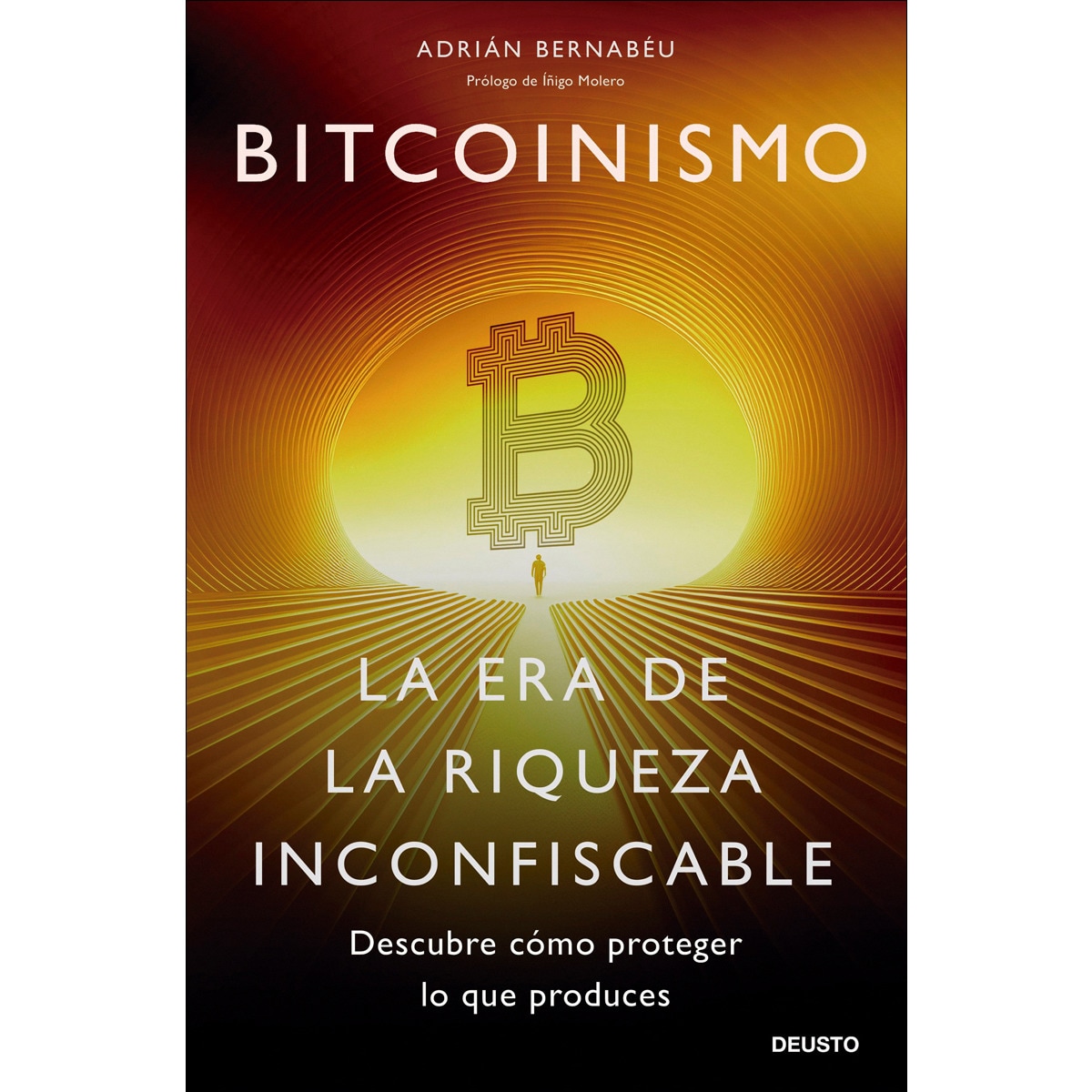 Bitcoinismo: La era de la riqueza inconfiscable (Tapa blanda con solapas) ·  Deusto · El Corte Inglés
