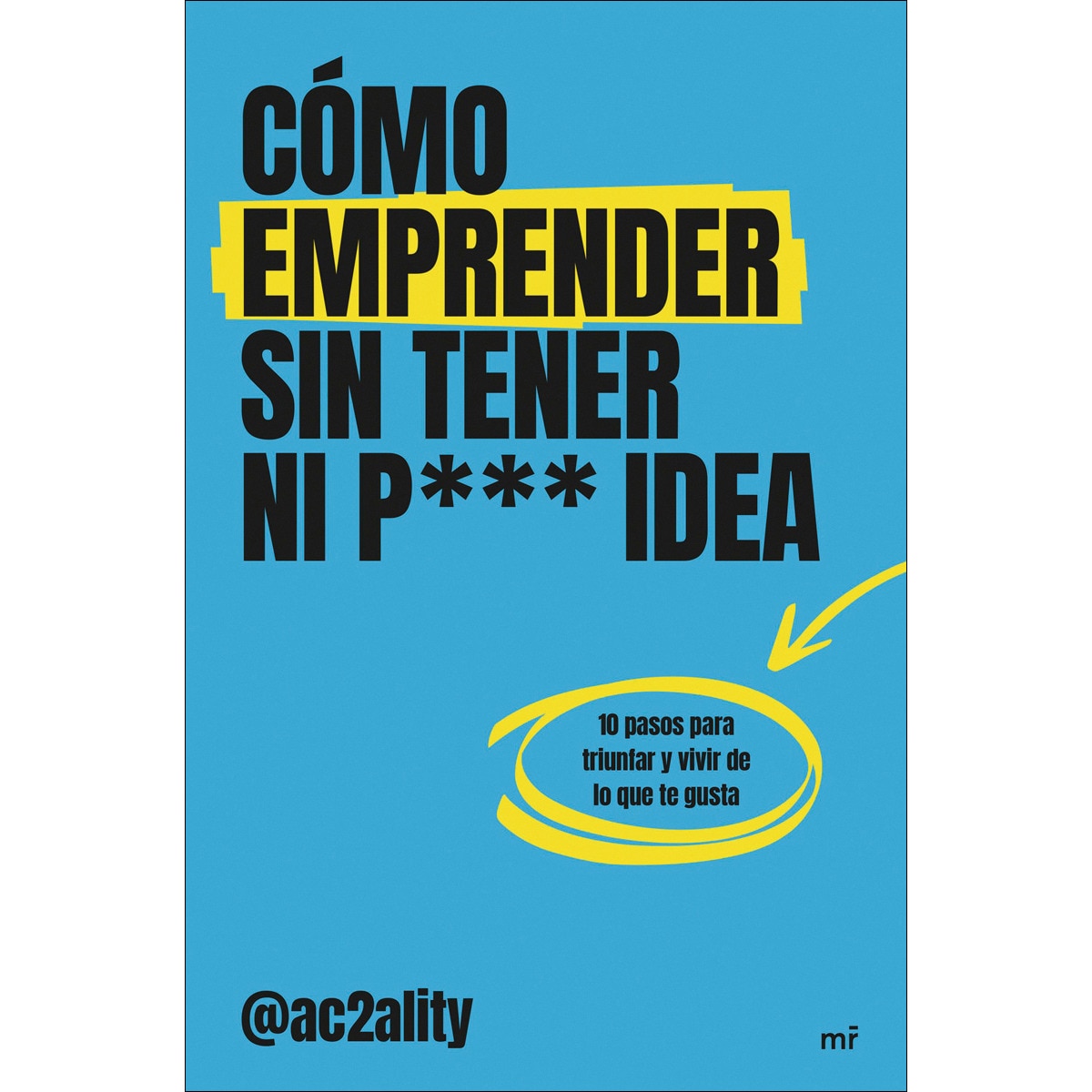 Cómo emprender sin tener ni puta idea (Capa mole com abas) 2