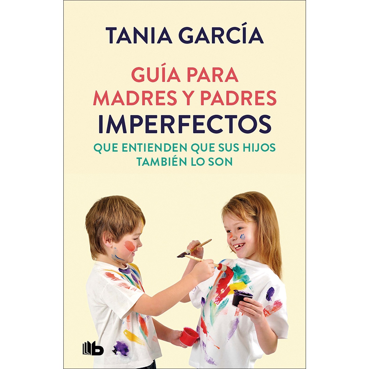 Imagen 0 de Guía para madres y padres imperfectos que entienden que sus hijos también lo son  (Tapa blanda)