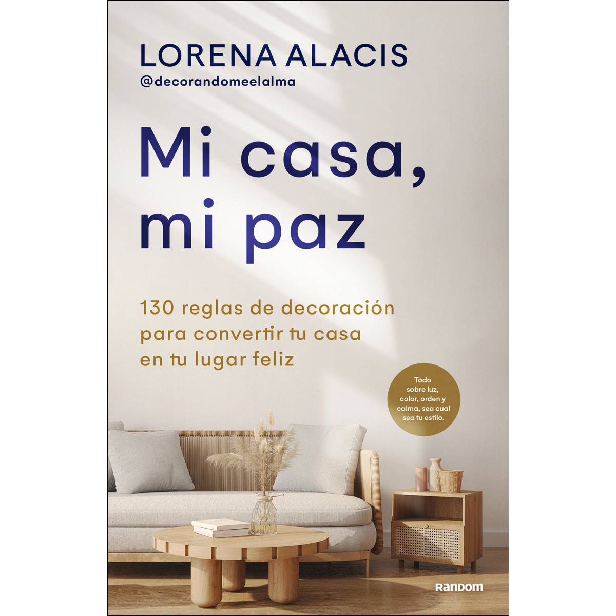 Mi casa, mi paz: 130 reglas para convertir tu casa en tu lugar feliz (Capa mole) 1