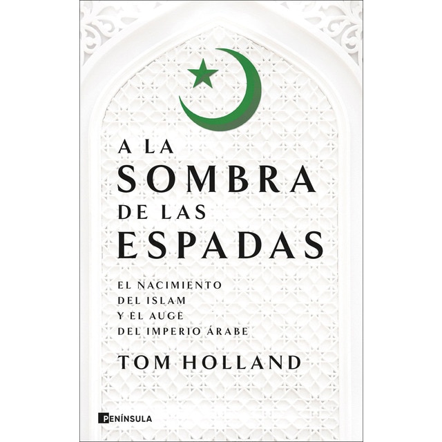 Imagem 0 de A la sombra de las espadas: El nacimiento del islam y el auge del Imperio árabe (Capa mole com abas)