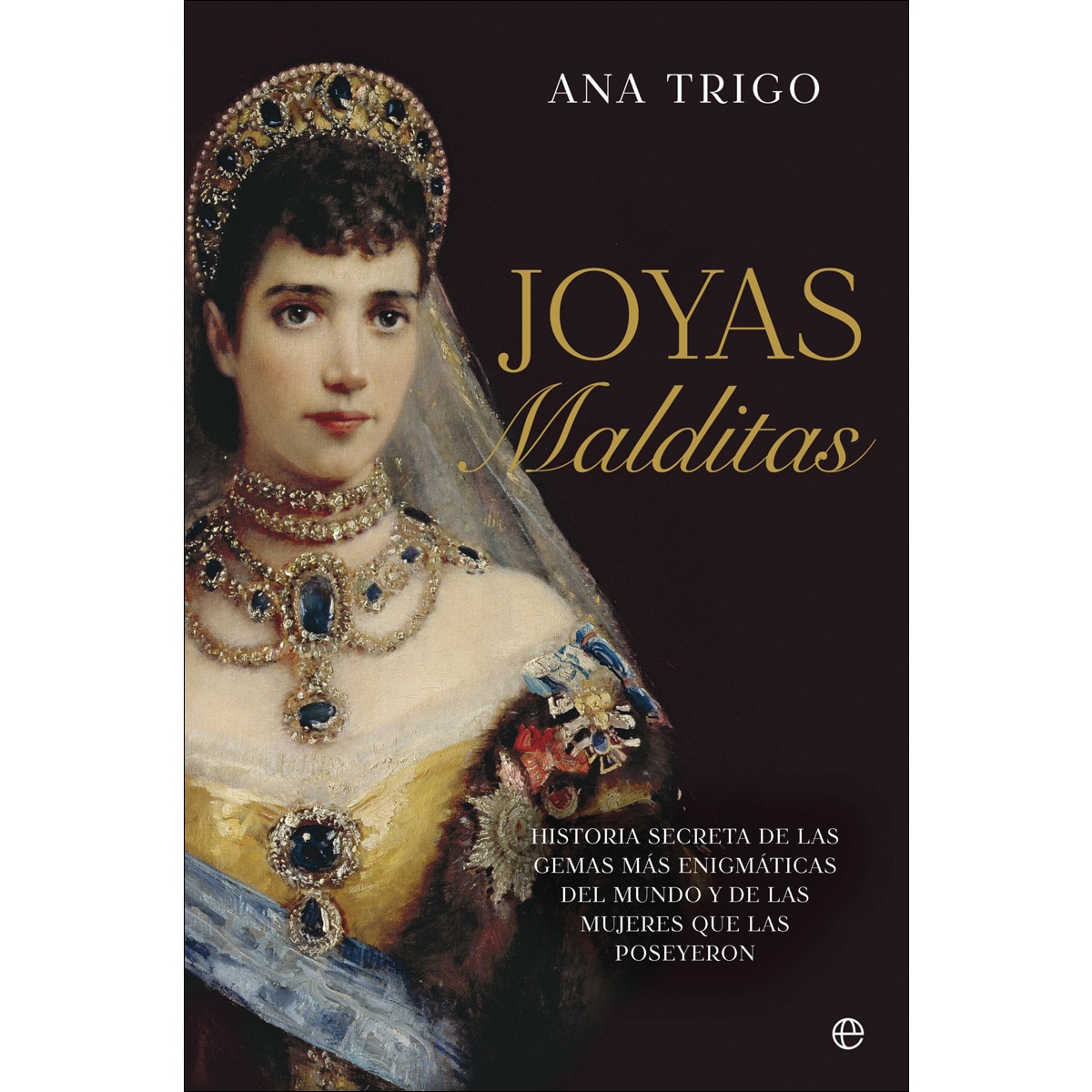 Imagen 0 de Joyas malditas: Historia secreta de las gemas más enigmáticas del mundo y de las mujeres que las poseyeron  (Tapa blanda con solapas)