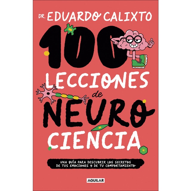 Imagen 0 de 100 lecciones de neurociencia: Una guía para descubrir los secretos de tus emociones y de tu comportamiento  (Tapa blanda)