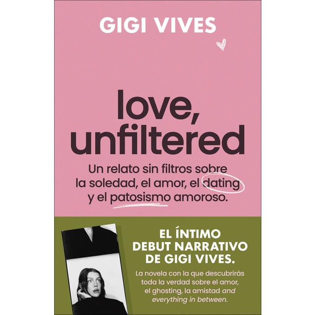 Imagen 0 de Love, unfiltered: Un retrato sin filtros sobre la soledad, el amor, el dating y el patosismo amoroso  (Tapa blanda)