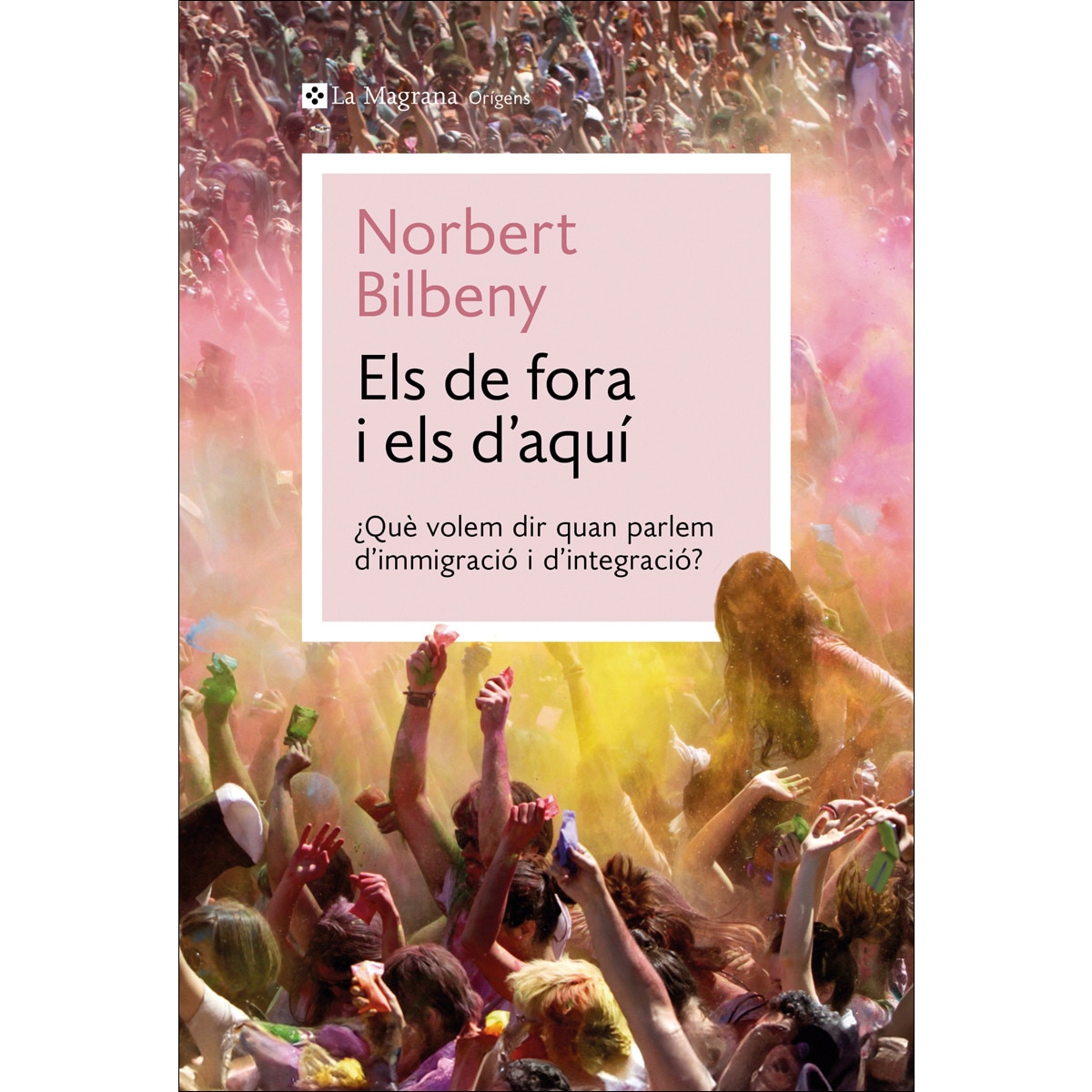 Imagem 0 de Els de fora i els d'aquí: Què volem dir quan parlem d&immigració i d&integració? (Capa mole)