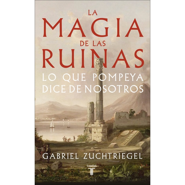 Imagen 0 de La magia de las ruinas: Lo que Pompeya dice de nosotros  (Tapa blanda)