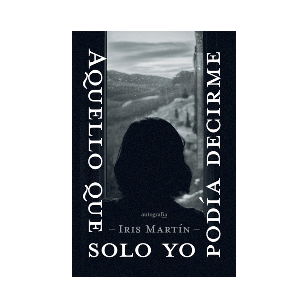 Aquello que solo yo podía decirme 1