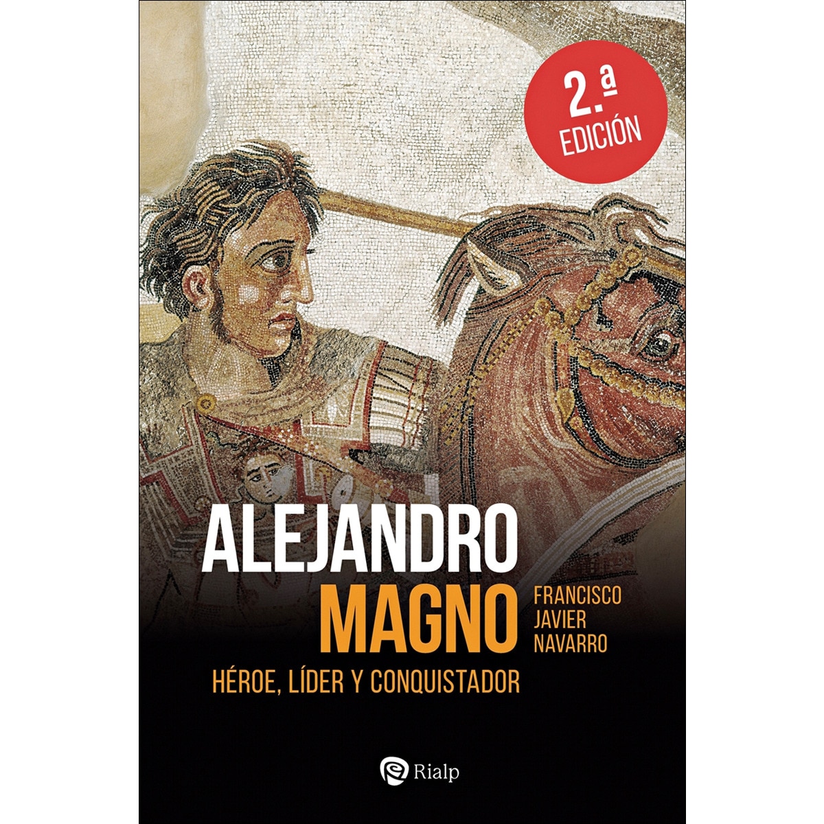 Alejandro Magno: Héroe, líder y conquistador (Capa mole) 1
