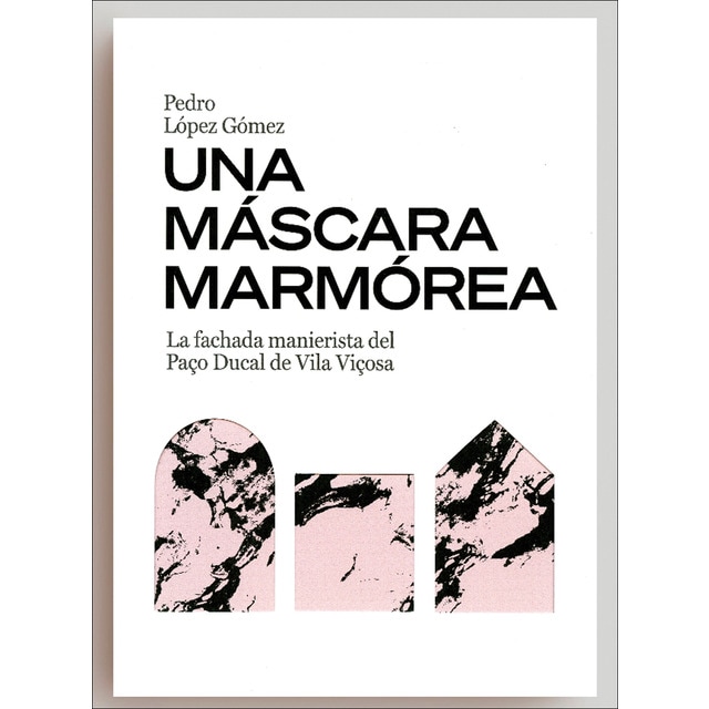 Imagem 0 de Una máscara marmórea. La fachada manierista del Paço ducal de Vila Viçosa (Capa mole)