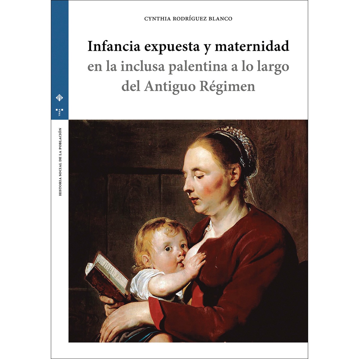 Infancia expuesta y maternidad en la inclusa palentina a lo largo del Antiguo Régimen (Capa mole com abas) 1