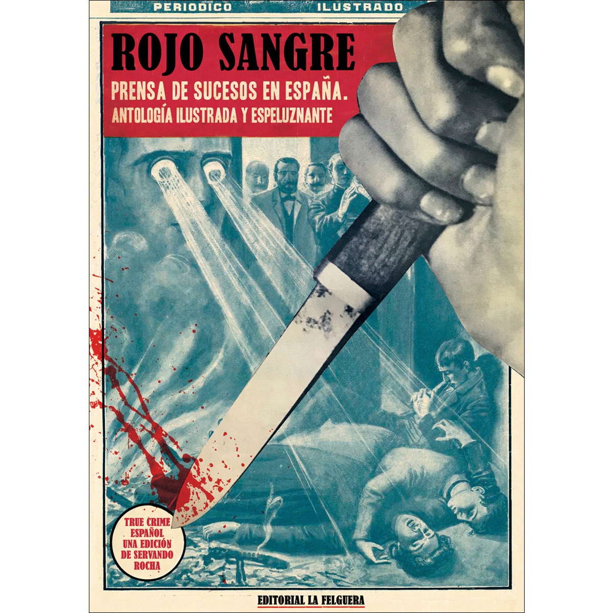 Imagem 0 de ROJO SANGRE: PRENSA DE SUCESOS EN ESPAÑA. ANTOLOGÍA ILUSTRADA Y ESPELUZNANTE