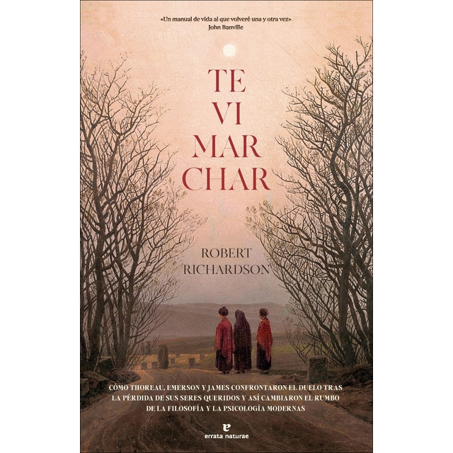 Imagen 0 de Te vi marchar: Cómo thoreau, emerson y james confrontaron el duelo tras la pérdida de sus seres queridos y así cambiaron el rumbo de la filosofía y l