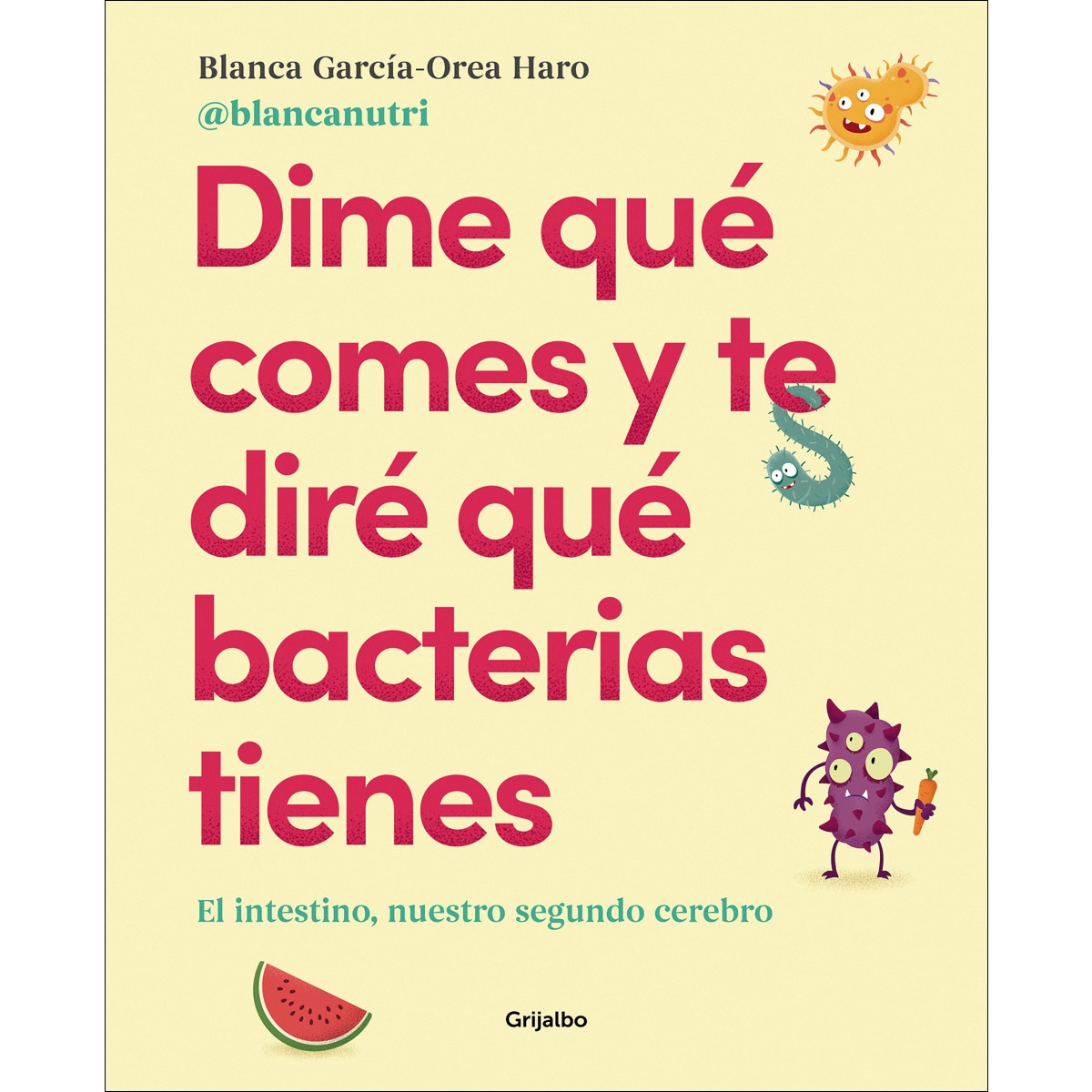 Dime qué comes y te diré qué bacterias tienes: El intestino, nuestro segundo cerebro (Tapa blanda) 1