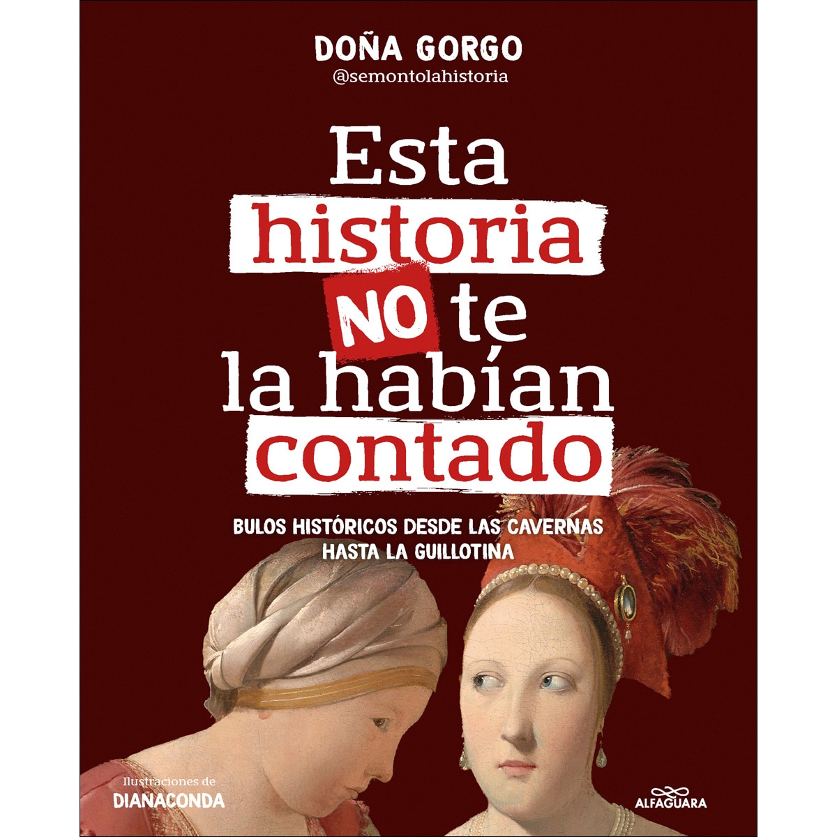 Imagem 0 de Esta historia no te la habían contado: Bulos históricos desde las cavernas hasta la guillotina (Capa mole)