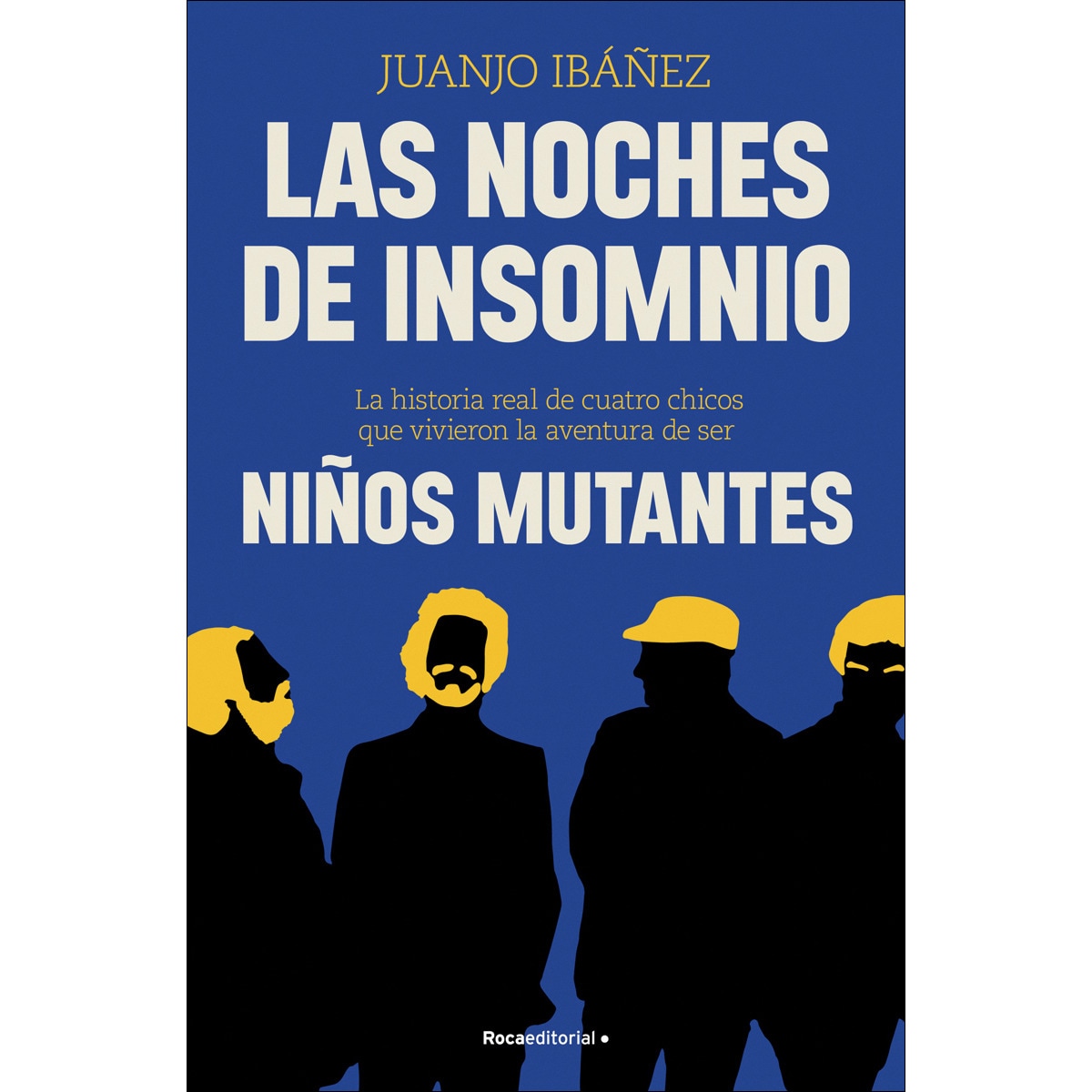 Las noches de insomnio: La historia real de cuatro chicos que vivieron la aventura de ser Niños Mutantes (Capa mole) 1