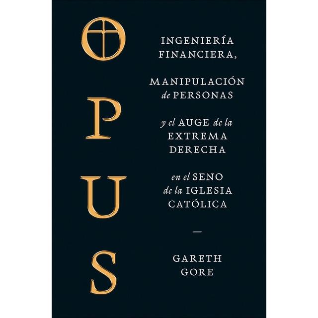 Imagen 0 de Opus: Ingeniería financiera, manipulación de personas y el auge de la extrema derecha en el seno de la Iglesia católica