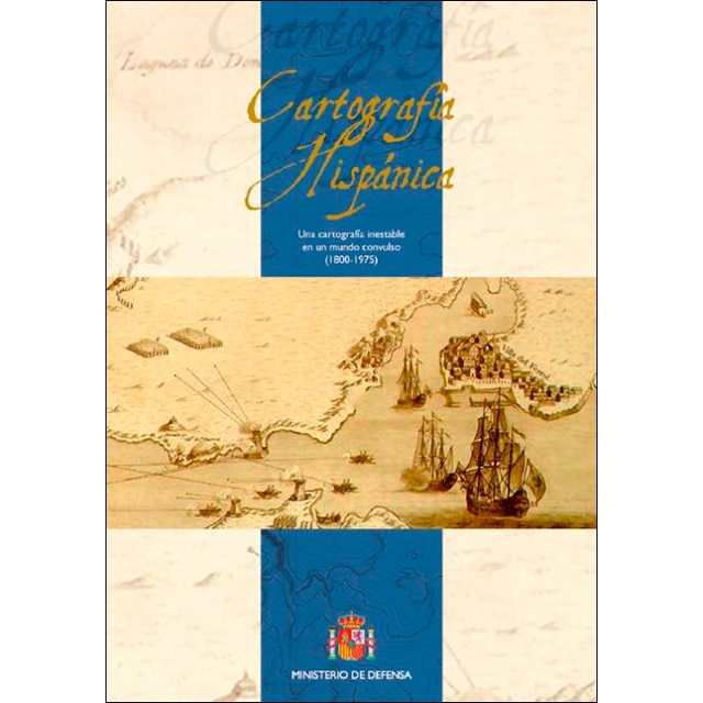 Imagem 0 de Cartografía hispánica: una cartografía inestable en un mundo convulso, 1800-1975 (Capa mole)