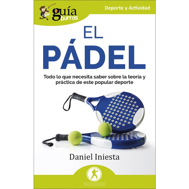 Imagen 0 de Guíaburros: El pádel: Todo lo que necesita saber sobre la teoría y práctica de este popular deporte  (Tapa blanda)