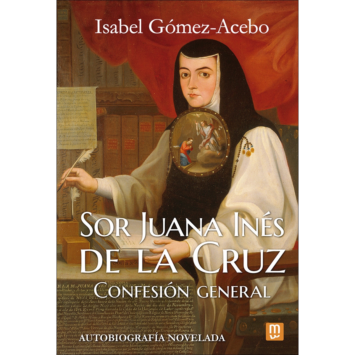 Sor Juana Inés de la Cruz: Confesión general (Capa mole com abas) 1