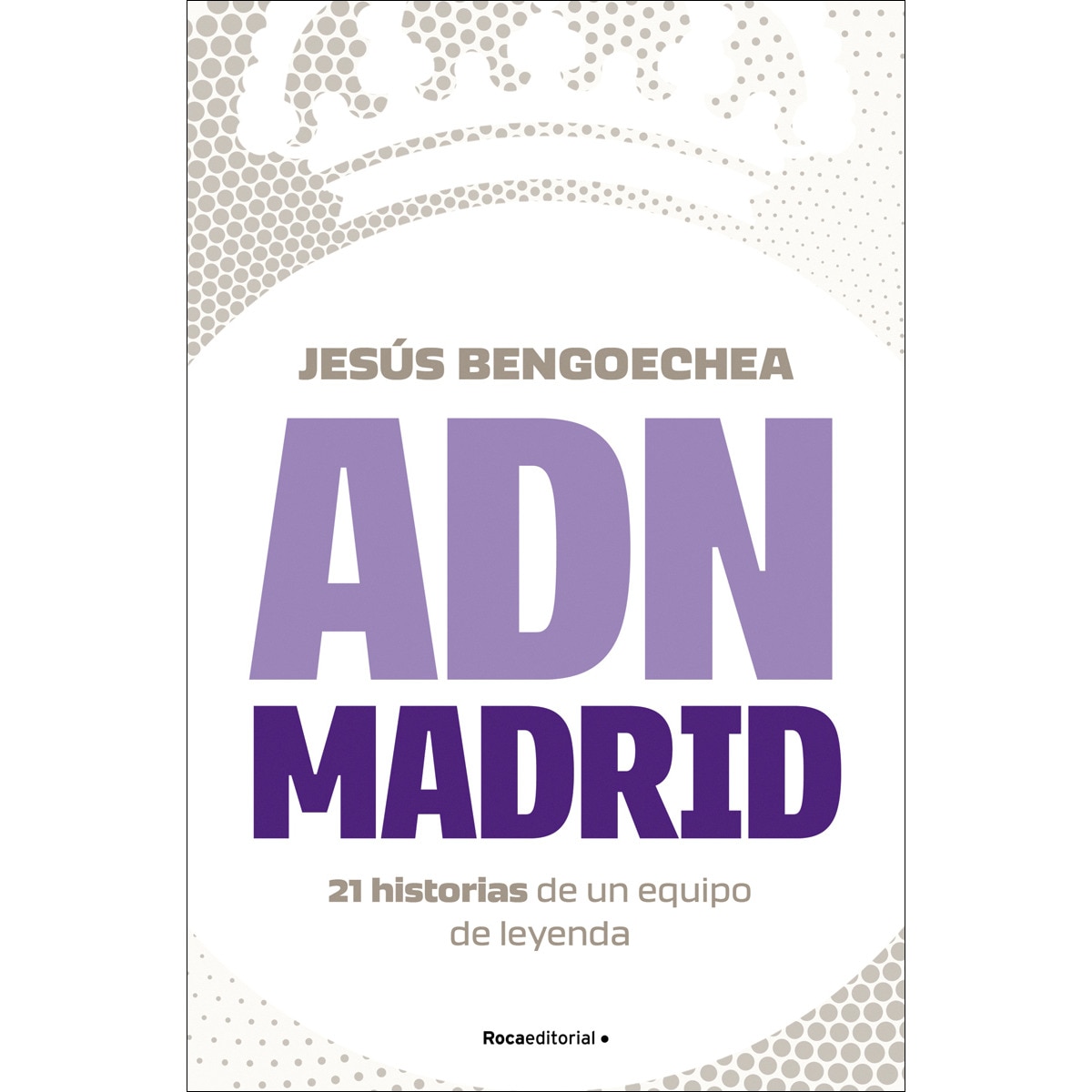 Imagen 0 de ADN Madrid: 21 historias de un equipo de leyenda (Tapa blanda)